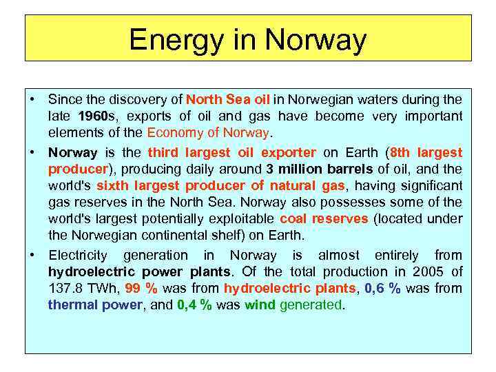 Energy in Norway • Since the discovery of North Sea oil in Norwegian waters