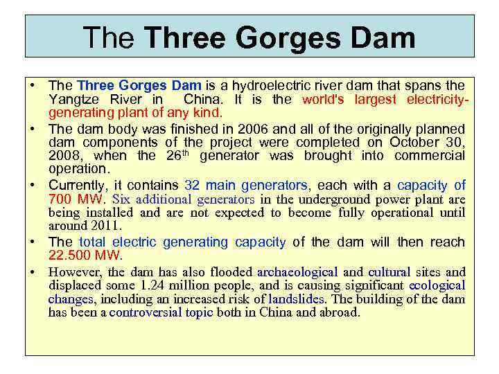 The Three Gorges Dam • The Three Gorges Dam is a hydroelectric river dam