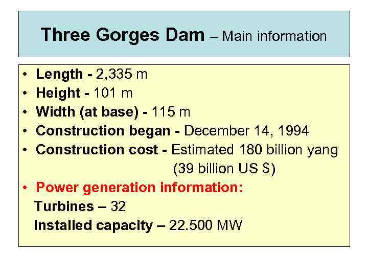 Three Gorges Dam – Main information • Length - 2, 335 m • Height