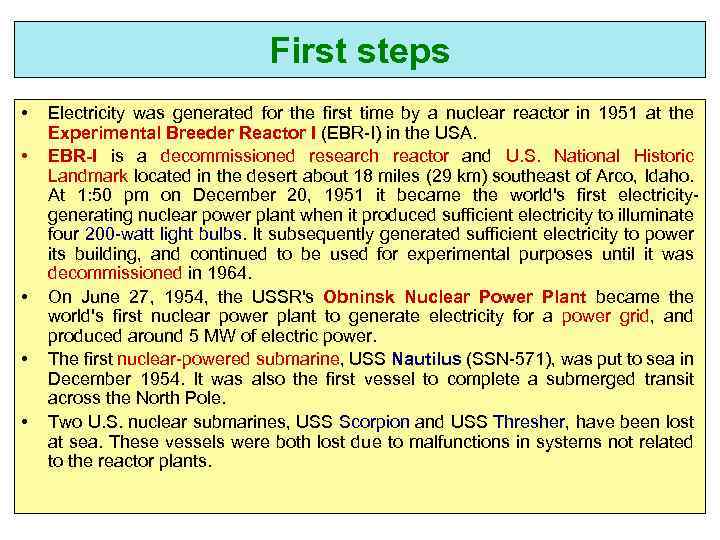First steps • • • Electricity was generated for the first time by a