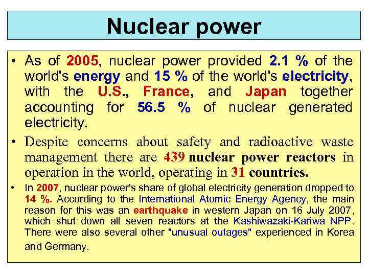 Nuclear power • As of 2005, nuclear power provided 2. 1 % of the