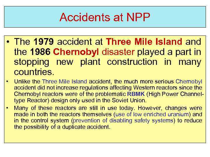 Accidents at NPP • The 1979 accident at Three Mile Island the 1986 Chernobyl