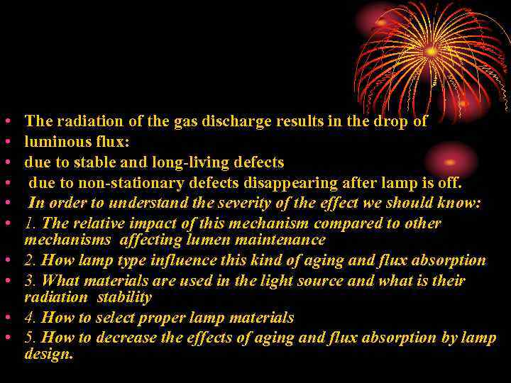  • • • The radiation of the gas discharge results in the drop