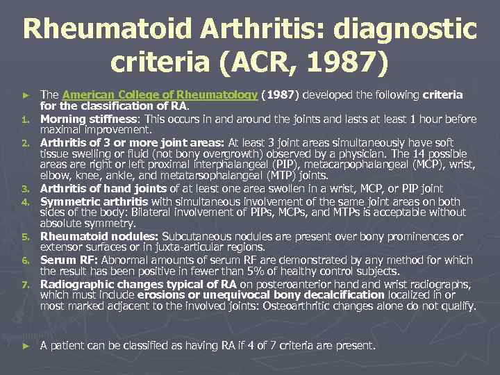 Rheumatoid Arthritis: diagnostic criteria (ACR, 1987) ► 1. 2. 3. 4. 5. 6. 7.
