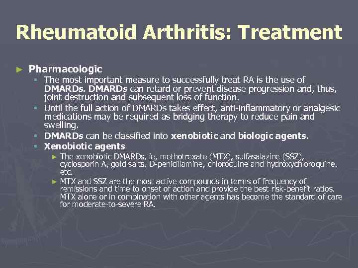 Rheumatoid Arthritis: Treatment ► Pharmacologic § The most important measure to successfully treat RA