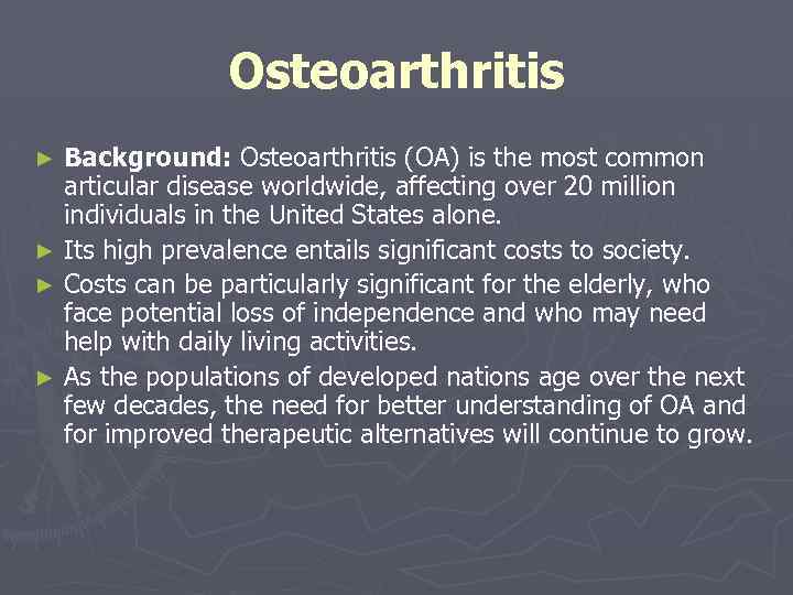 Osteoarthritis Background: Osteoarthritis (OA) is the most common articular disease worldwide, affecting over 20