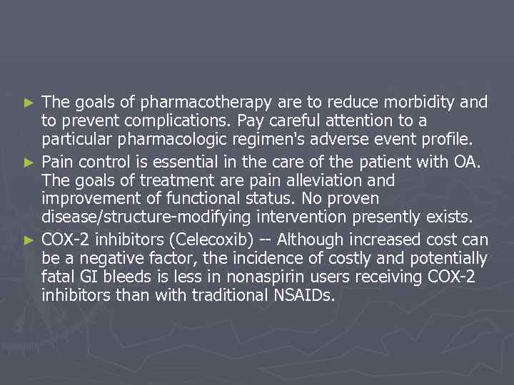 The goals of pharmacotherapy are to reduce morbidity and to prevent complications. Pay careful