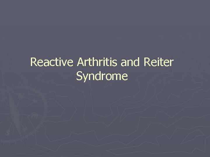Reactive Arthritis and Reiter Syndrome 