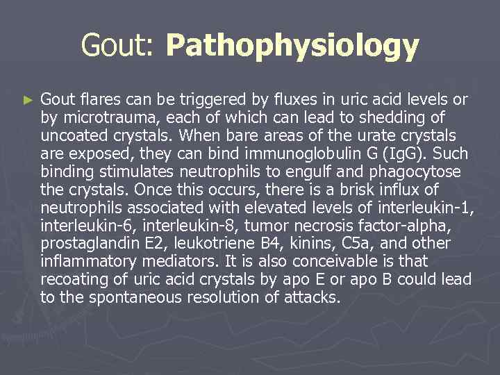 Gout: Pathophysiology ► Gout flares can be triggered by fluxes in uric acid levels