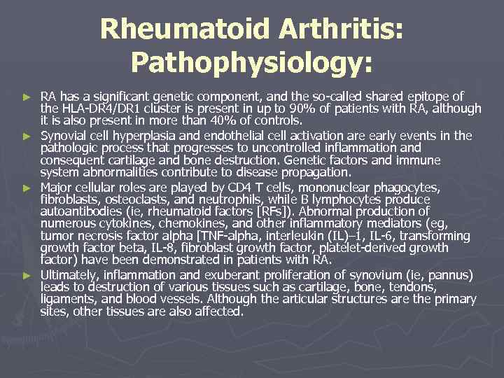 Rheumatoid Arthritis: Pathophysiology: RA has a significant genetic component, and the so-called shared epitope