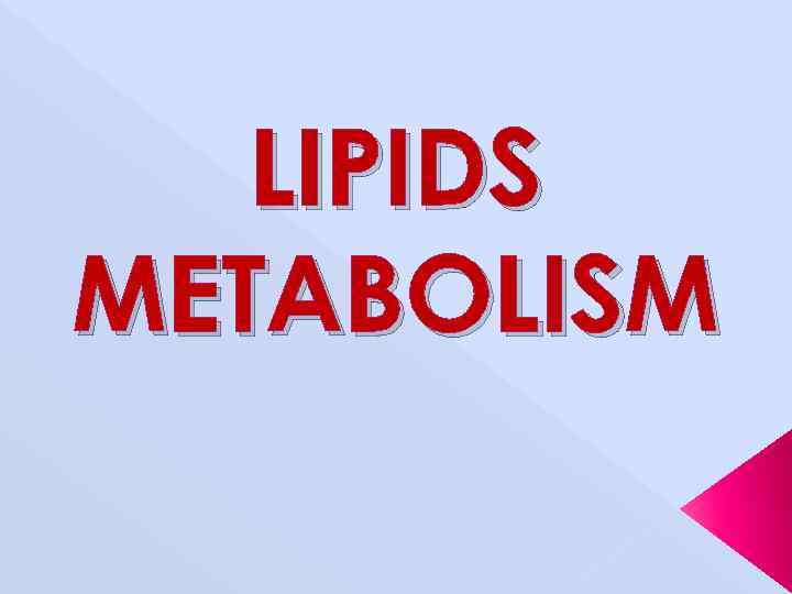 LIPIDS METABOLISM 