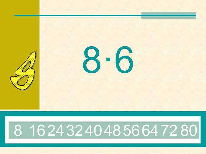 8· 6 8 16 24 32 40 48 56 64 72 80 