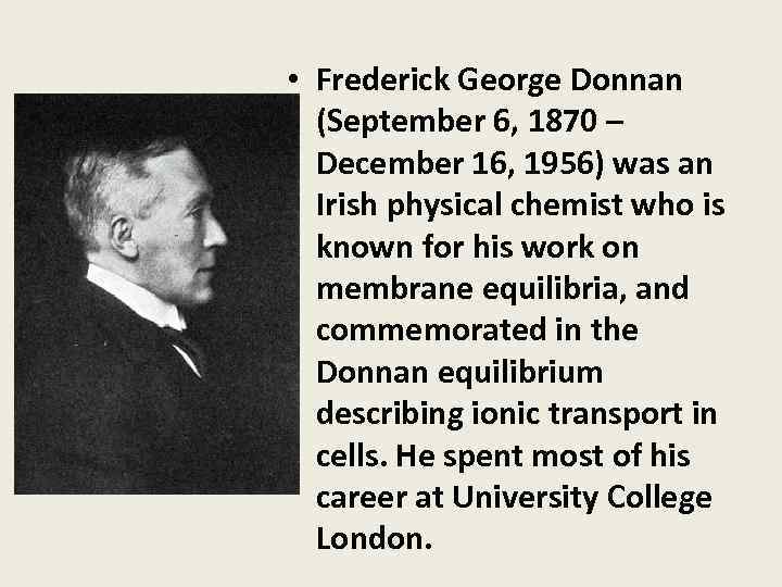  • Frederick George Donnan (September 6, 1870 – December 16, 1956) was an