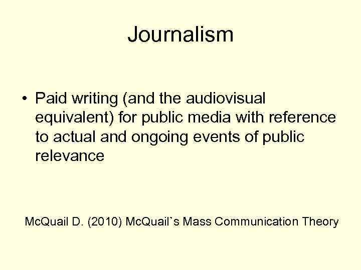 Journalism • Paid writing (and the audiovisual equivalent) for public media with reference to