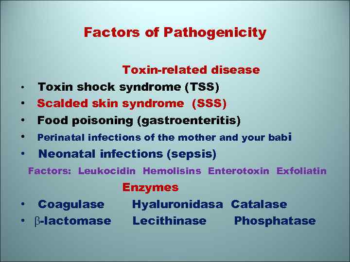 Factors of Pathogenicity • • • Toxin-related disease Toxin shock syndrome (TSS) Scalded skin
