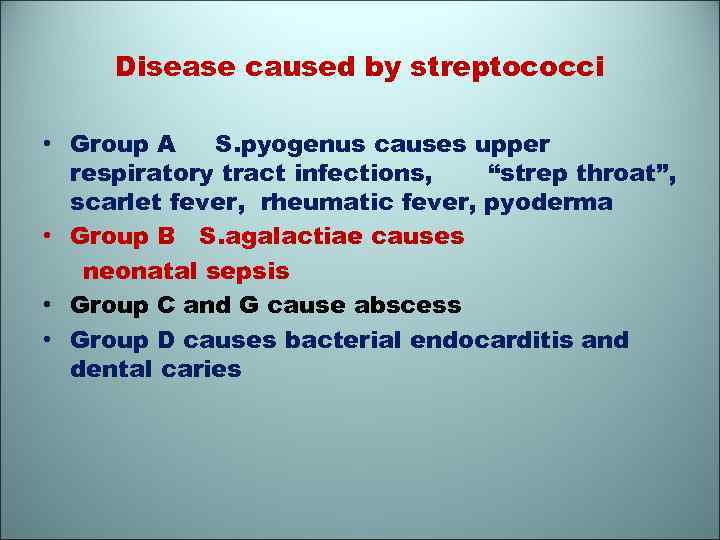Disease caused by streptococci • Group A S. pyogenus causes upper respiratory tract infections,