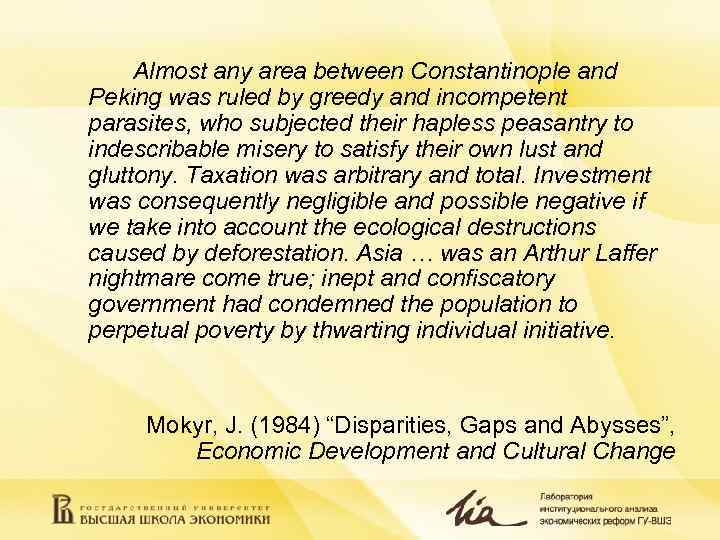 Almost any area between Constantinople and Peking was ruled by greedy and incompetent parasites,