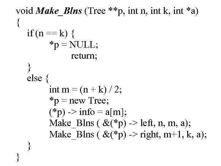 void Make_Blns (Tree **p, int n, int k, int *a) { if (n ==