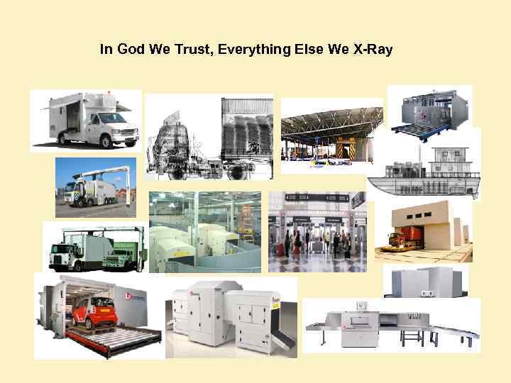In God We Trust, Everything Else We X-Ray 