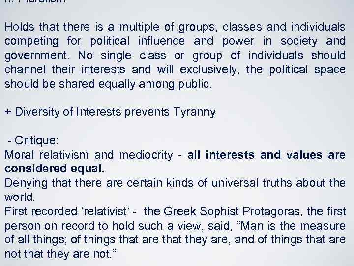 II. Pluralism Holds that there is a multiple of groups, classes and individuals competing