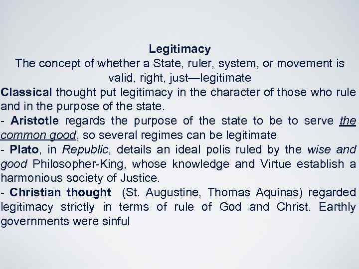 Legitimacy The concept of whether a State, ruler, system, or movement is valid, right,