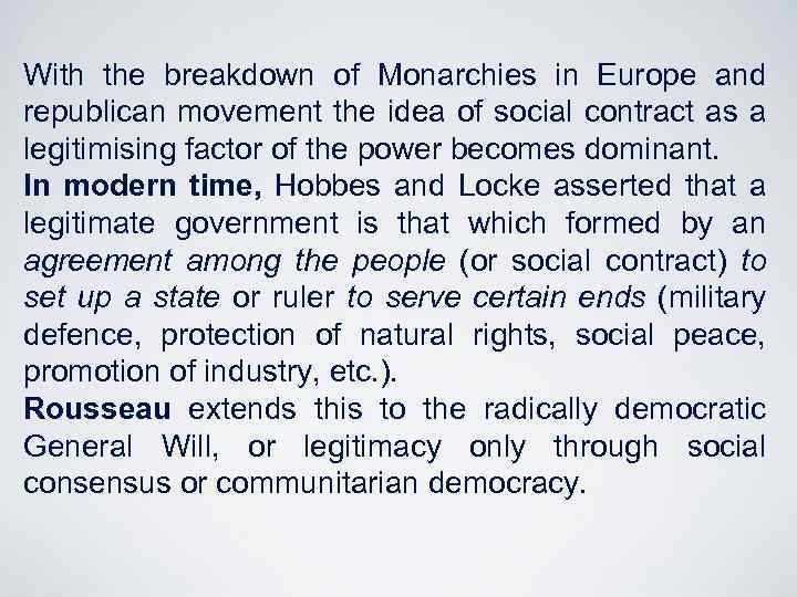 With the breakdown of Monarchies in Europe and republican movement the idea of social
