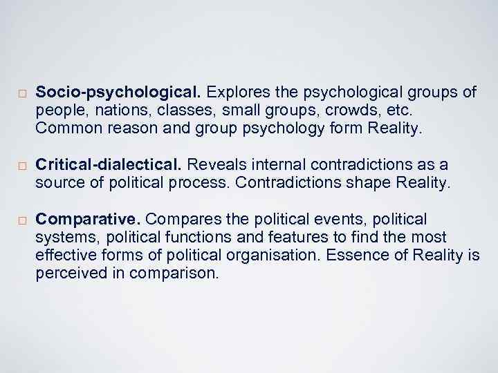 ¨ ¨ ¨ Socio-psychological. Explores the psychological groups of people, nations, classes, small groups,