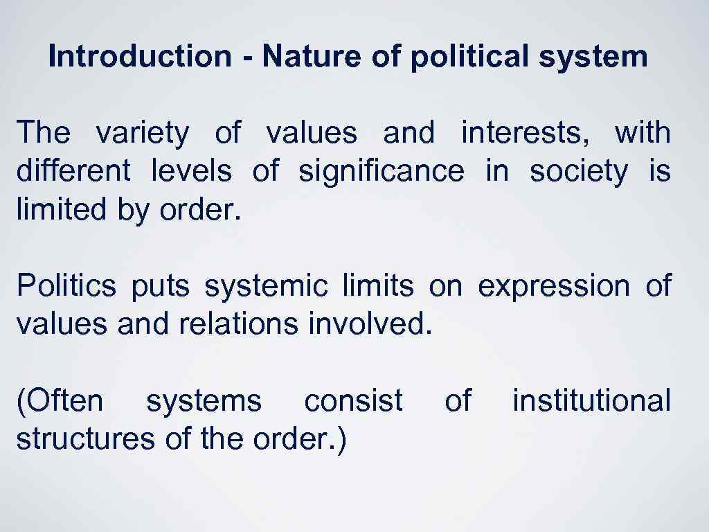 Introduction - Nature of political system The variety of values and interests, with different