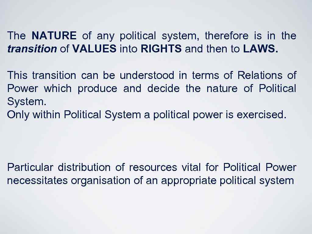 The NATURE of any political system, therefore is in the transition of VALUES into