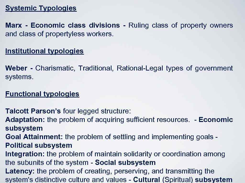 Systemic Typologies Marx - Economic class divisions - Ruling class of property owners and
