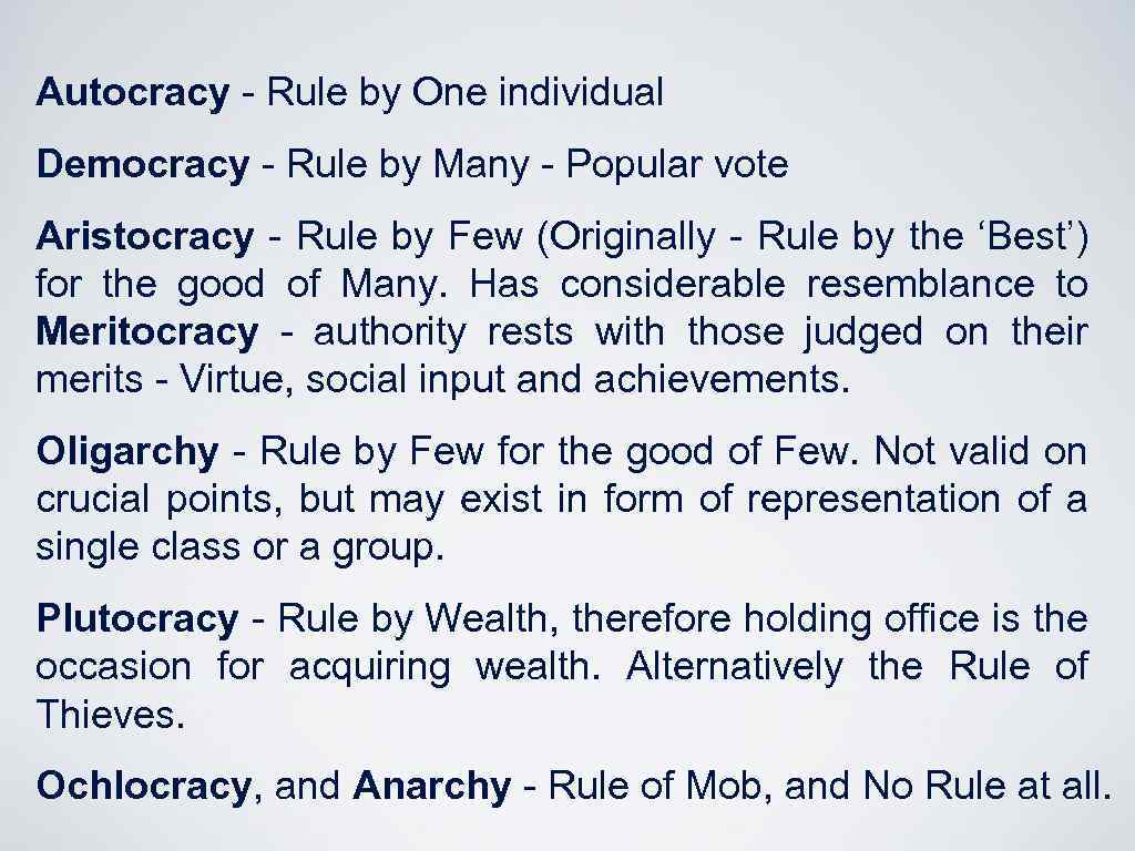 Autocracy - Rule by One individual Democracy - Rule by Many - Popular vote