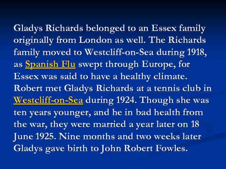 Gladys Richards belonged to an Essex family originally from London as well. The Richards