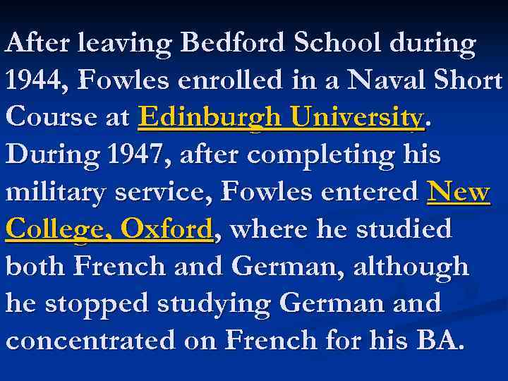 After leaving Bedford School during 1944, Fowles enrolled in a Naval Short Course at