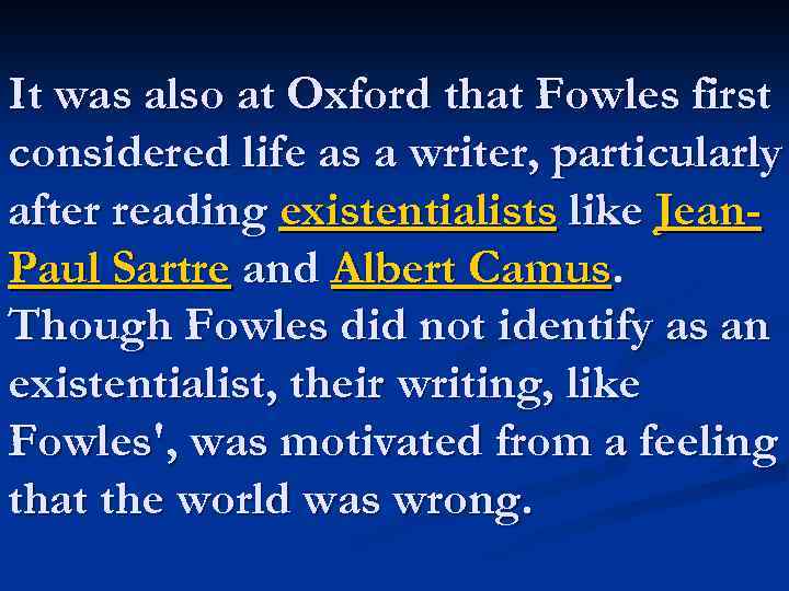 It was also at Oxford that Fowles first considered life as a writer, particularly