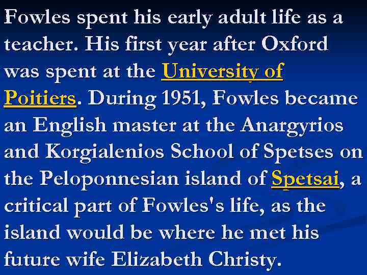 Fowles spent his early adult life as a teacher. His first year after Oxford