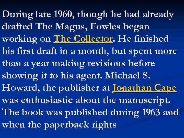 During late 1960, though he had already drafted The Magus, Fowles began working on