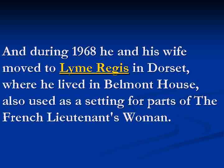 And during 1968 he and his wife moved to Lyme Regis in Dorset, where