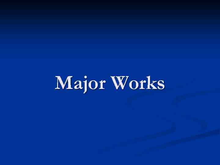 Major Works 
