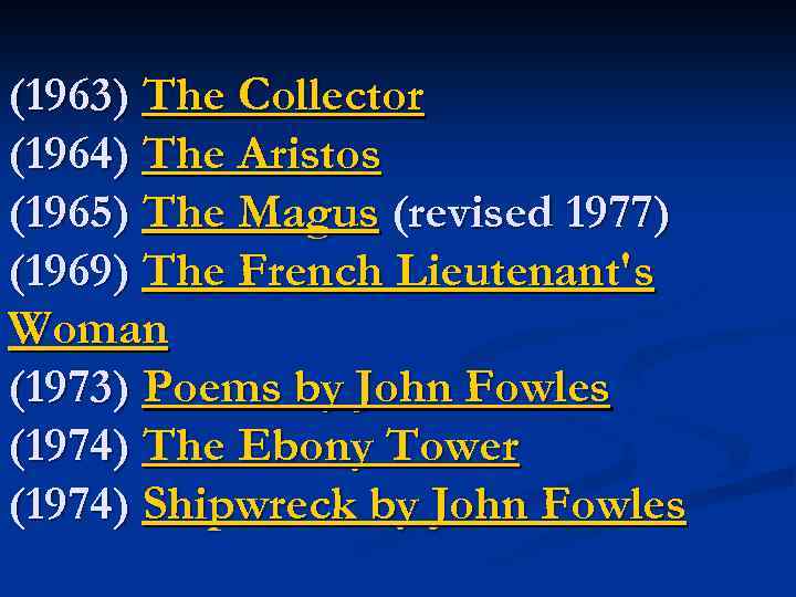 (1963) The Collector (1964) The Aristos (1965) The Magus (revised 1977) (1969) The French