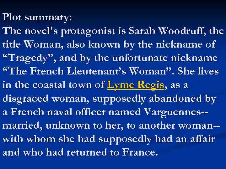 Plot summary: The novel's protagonist is Sarah Woodruff, the title Woman, also known by