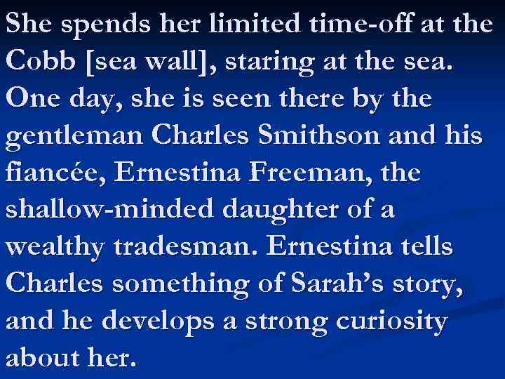 She spends her limited time-off at the Cobb [sea wall], staring at the sea.
