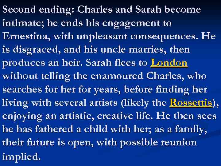 Second ending: Charles and Sarah become intimate; he ends his engagement to Ernestina, with