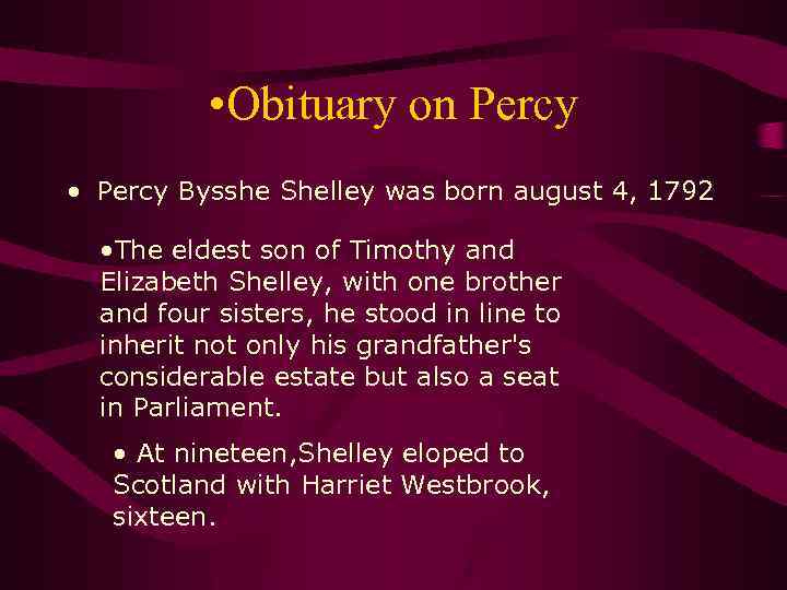  • Obituary on Percy • Percy Bysshe Shelley was born august 4, 1792