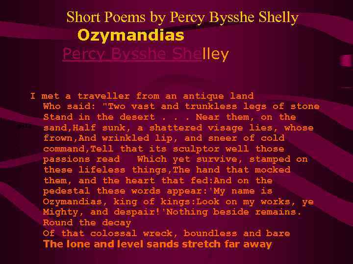 , Short Poems by Percy Bysshe Shelly Ozymandias Percy Bysshe Shelley I met a