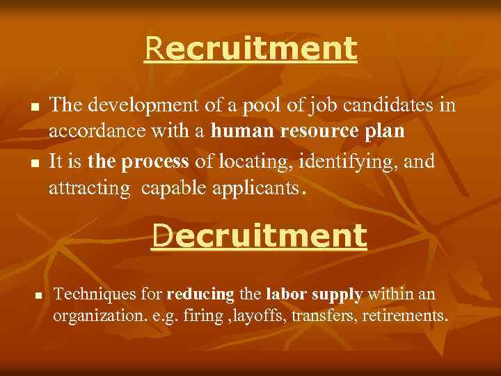 Recruitment n n The development of a pool of job candidates in accordance with