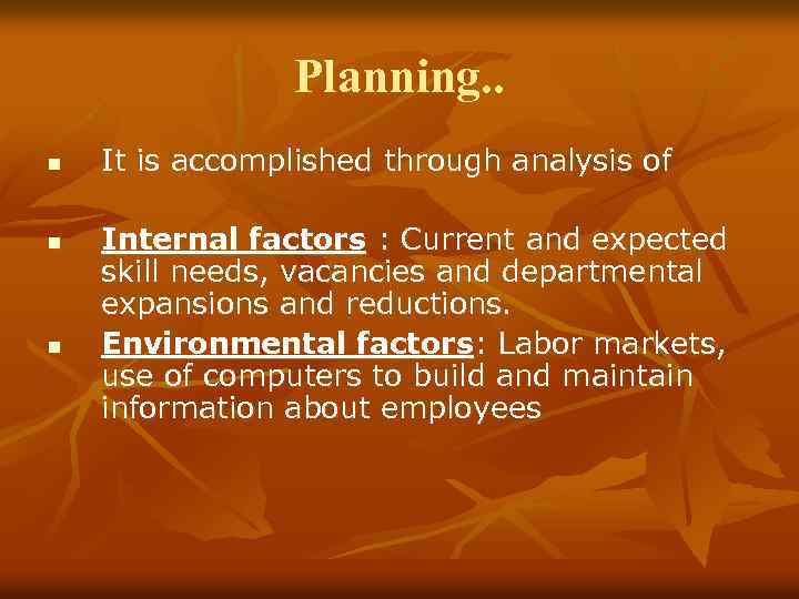 Planning. . n n n It is accomplished through analysis of Internal factors :