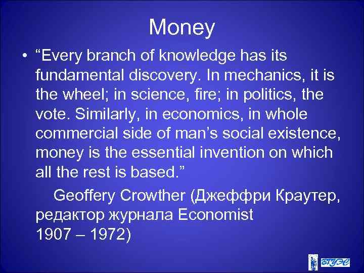 Money • “Every branch of knowledge has its fundamental discovery. In mechanics, it is