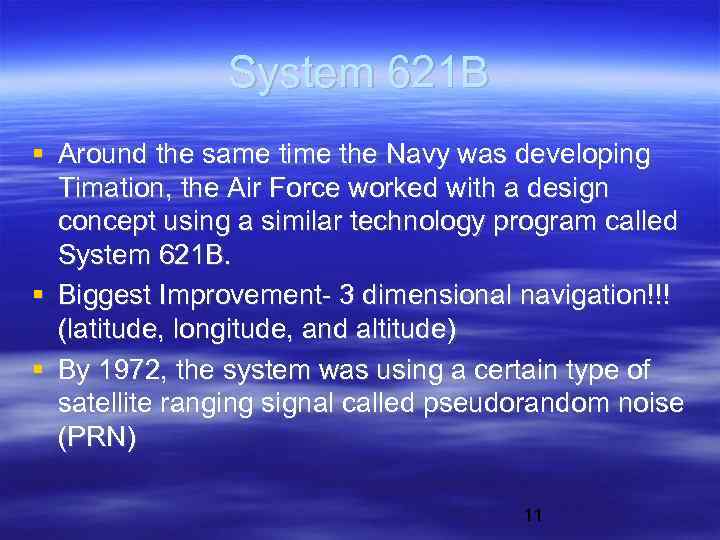 System 621 B Around the same time the Navy was developing Timation, the Air