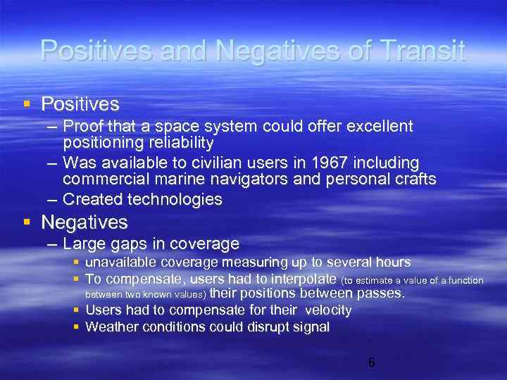 Positives and Negatives of Transit Positives – Proof that a space system could offer