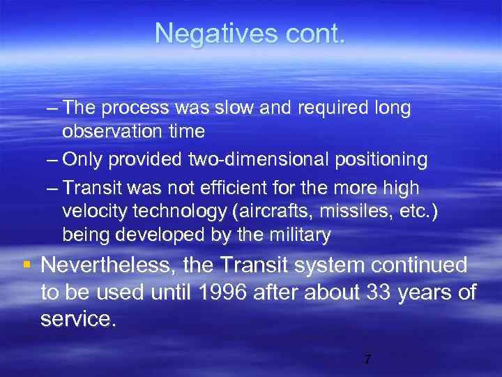 Negatives cont. – The process was slow and required long observation time – Only